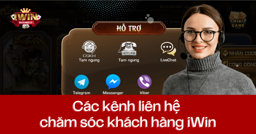 Liên hệ chăm sóc khách hàng iWin, hỗ trợ nhanh chóng nhất